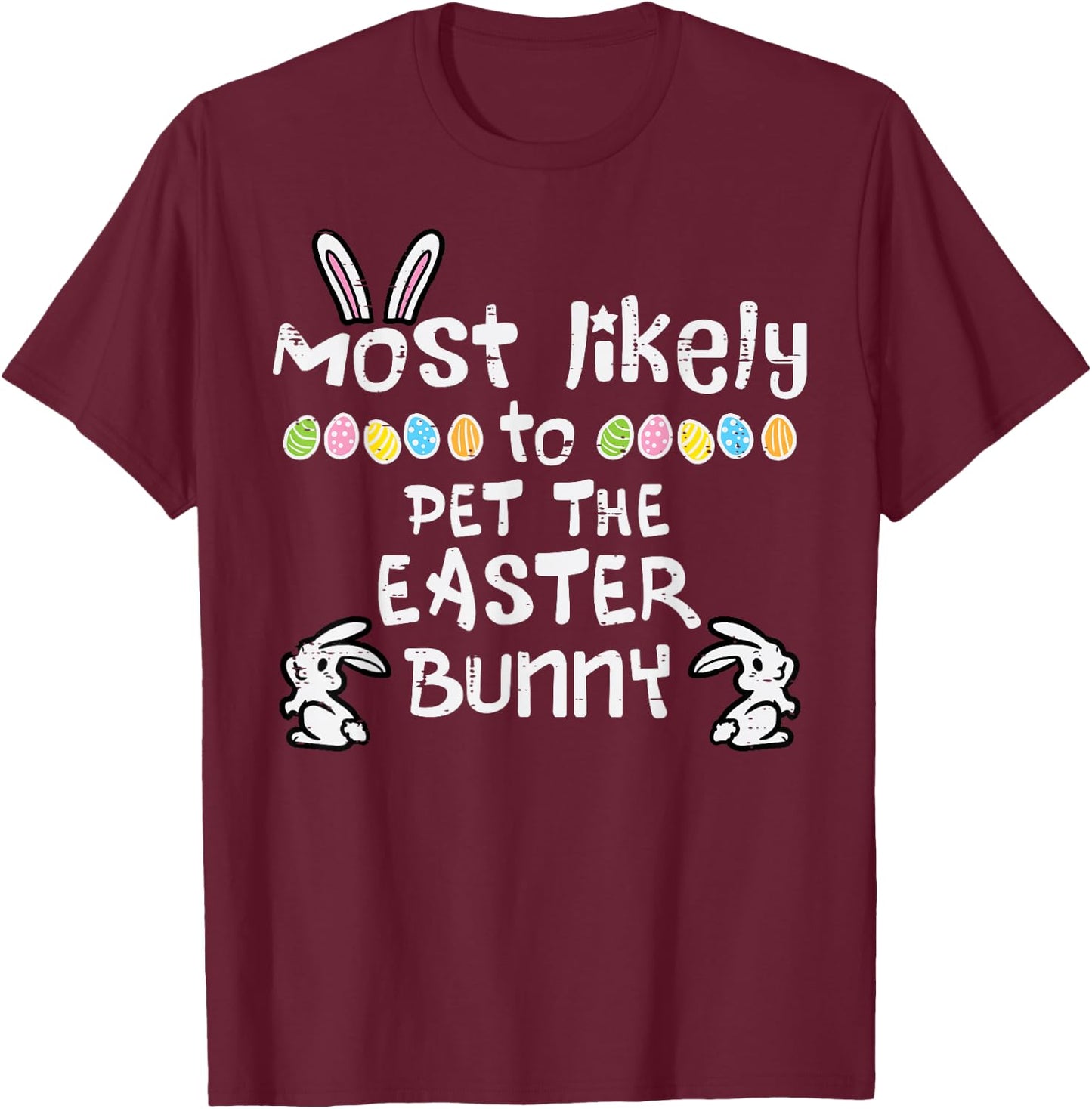 Most Likely To Pet Easter Bunny Family Matching Kids Teens T-Shirt - T-Shirt | Maroon