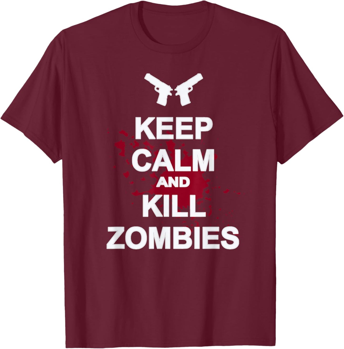 Keep Calm and Kill Zombies Shirt T-Shirt - T-Shirt | Maroon