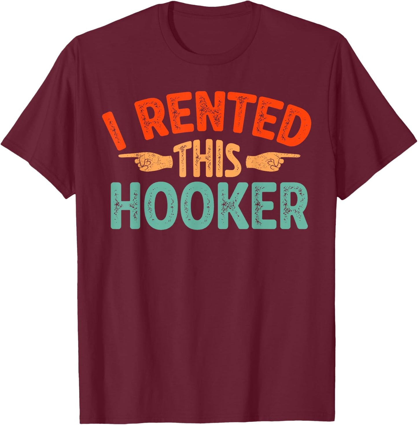 I rented this hooker T-Shirt - T-Shirt | Maroon