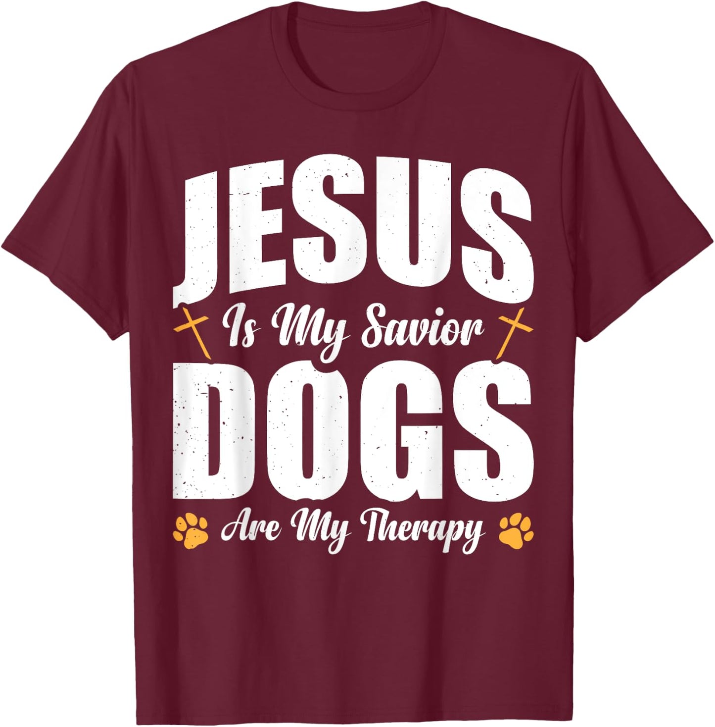 Jesus Is My Savior Dogs Are My Therapy T-Shirt - T-Shirt | Maroon