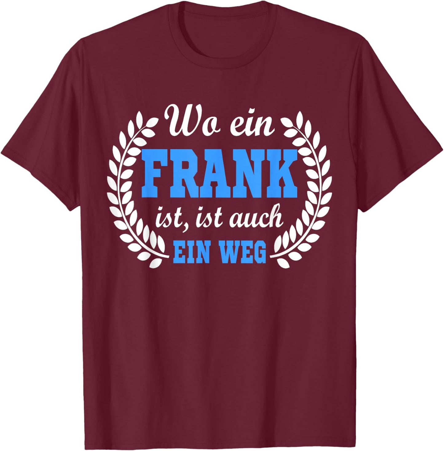 Frank Name lustige Sprüche Geburtstag Geschenk Frank T-Shirt - T-Shirt | Maroon
