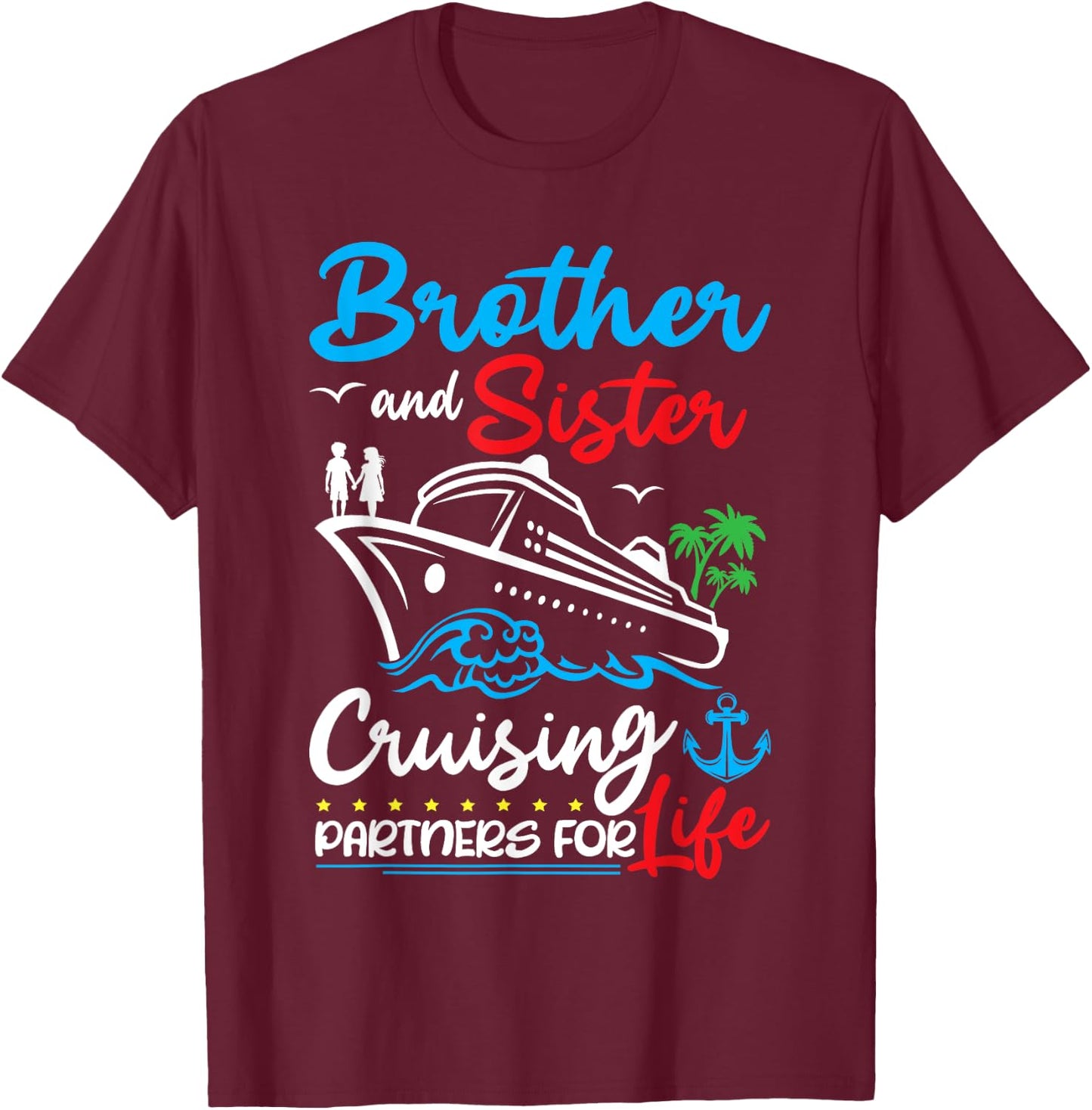Brother And Sister Cruising Partners for Life Cruise Ship T-Shirt - T-Shirt | Maroon