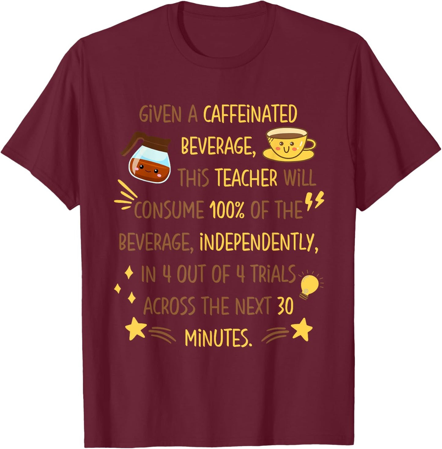Given a Caffeinated Beverage Funny SPED Teacher Coffee IEP Women T-Shirt - T-Shirt | Maroon