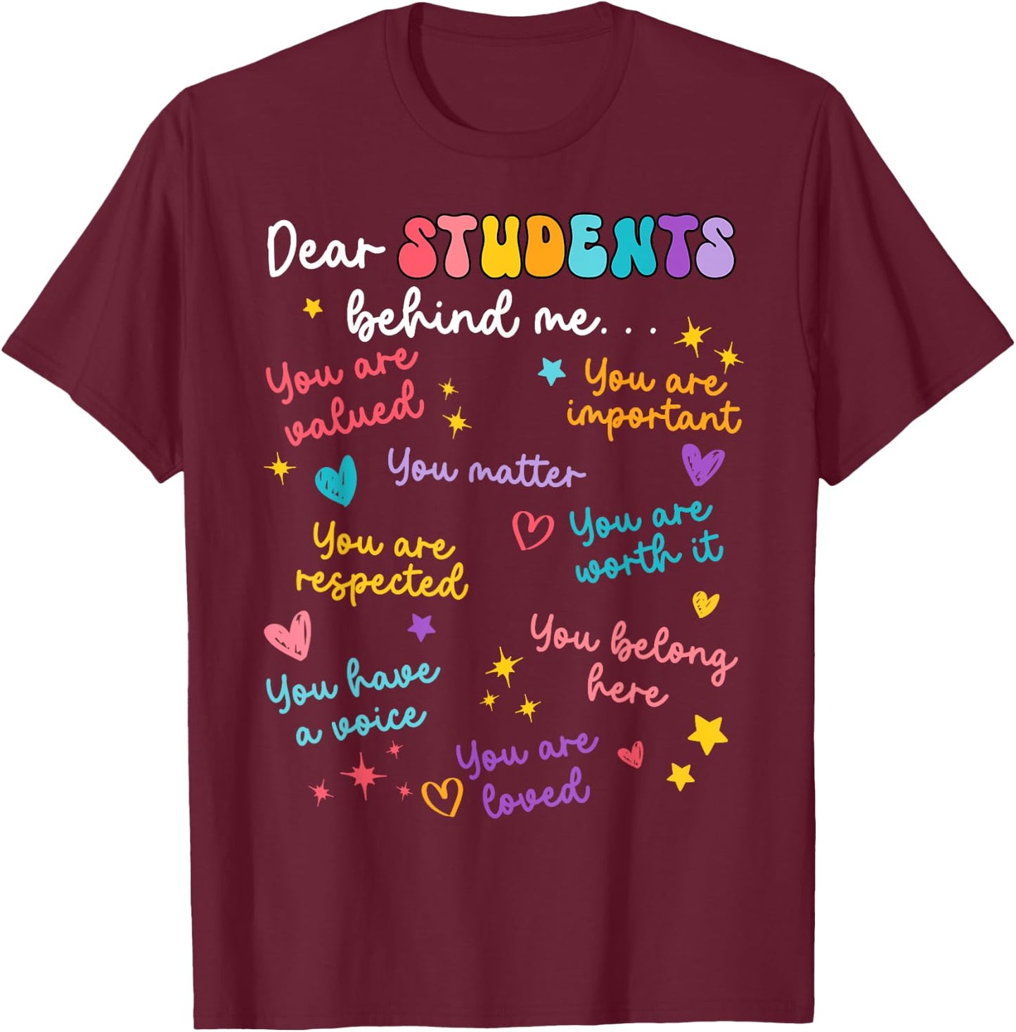 Dear Student Behind Me Back To School Teacher Appreciation T-Shirt - T-Shirt | Maroon