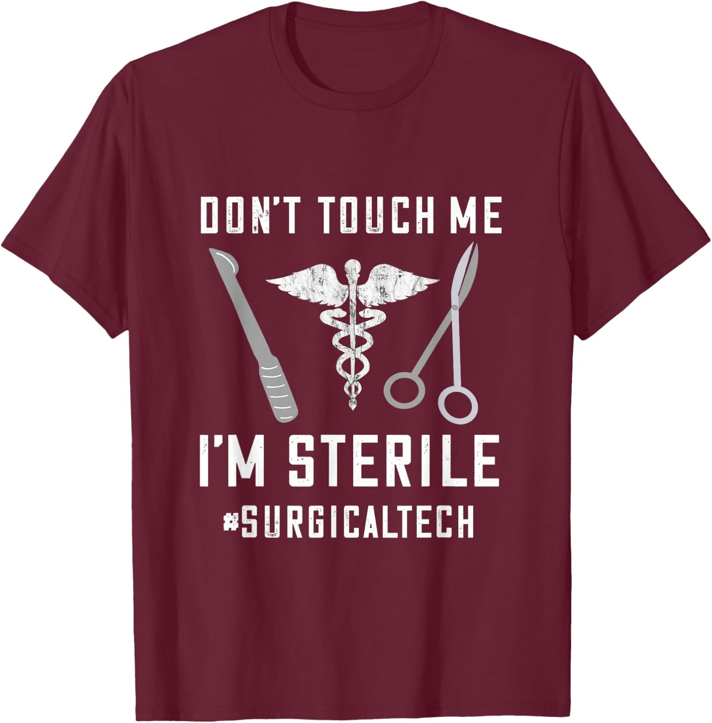 Don't Touch Me I'm Sterile Surgical Technologist Surg Tech T-Shirt - T-Shirt | Maroon