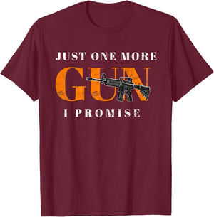 Just One More Gun I Promise (On Back) Funny Gift T-Shirt - T-Shirt | Maroon