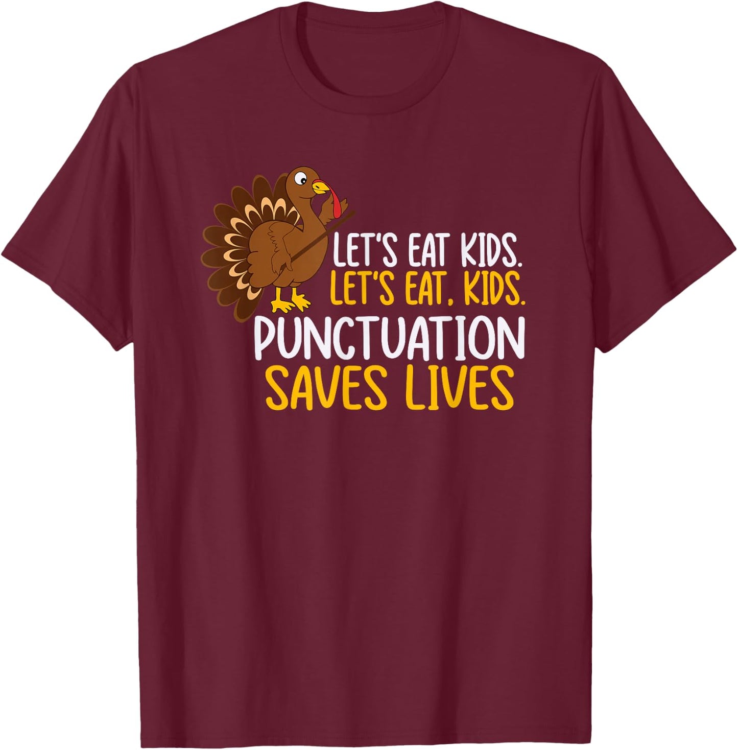 Lets Eat, Kids Punctuation Funny Turkey Thanksgiving Teacher T-Shirt - T-Shirt | Maroon