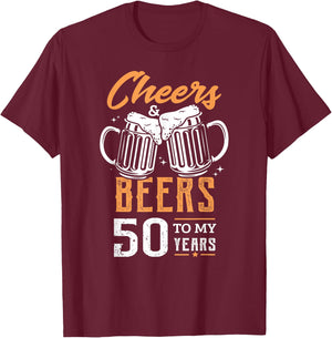 Cheers and Beers to my 50 Years 50th Funny 50 Birthday T-Shirt - T-Shirt | Maroon