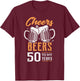Cheers and Beers to my 50 Years 50th Funny 50 Birthday T-Shirt - T-Shirt | Maroon