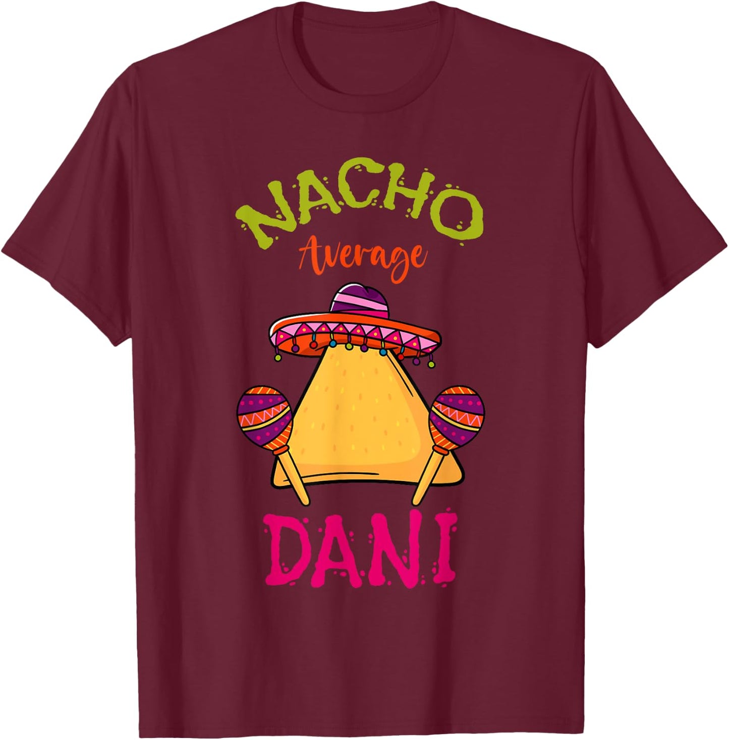 Nacho Average Dani Personalized Name Funny Taco Roots T-Shirt - T-Shirt | Maroon