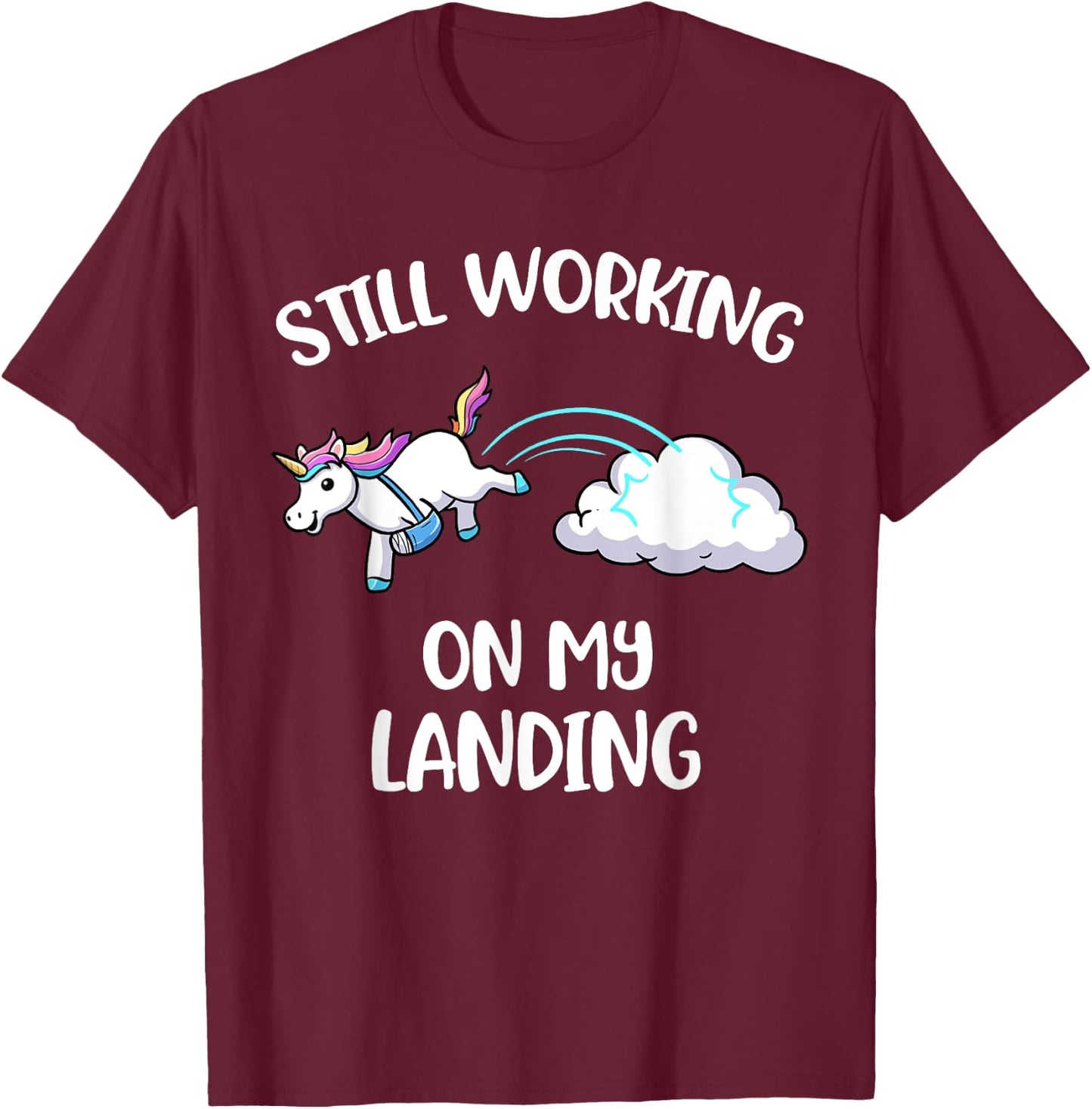 Still Working On My Landing Injury Broken Arm Cute Unicorn T-Shirt - T-Shirt | Maroon