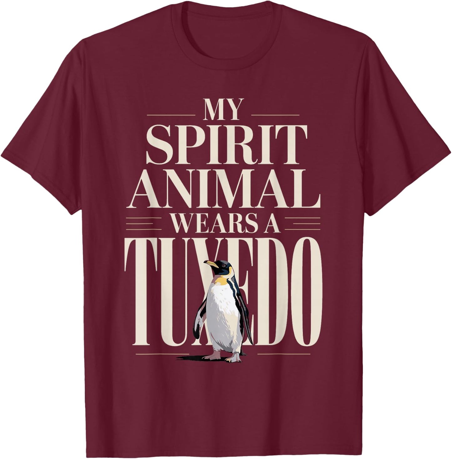 My Spirit Animal Wears A Tuxedo Penguin T-Shirt - T-Shirt | Maroon