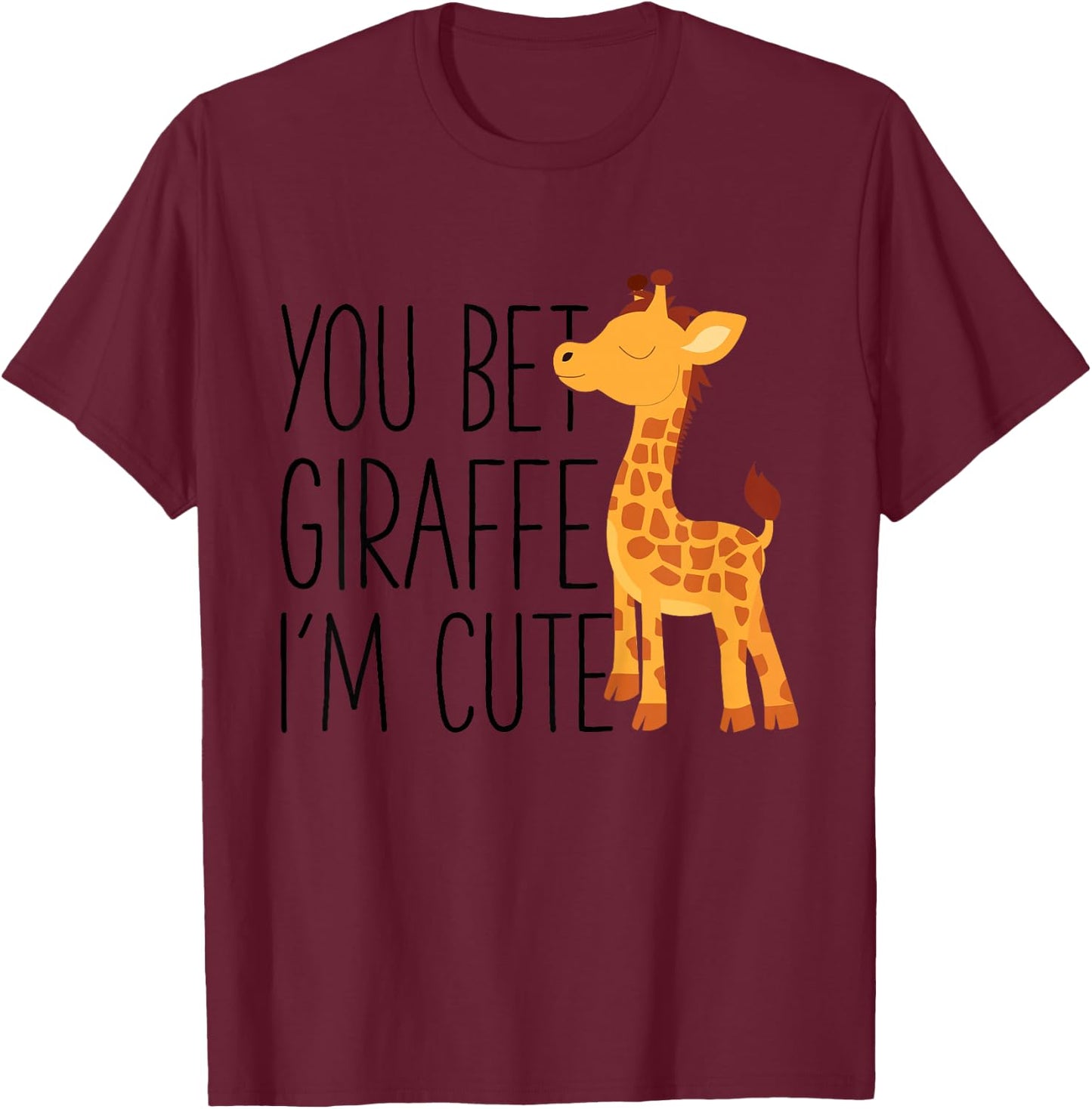 Kids You Bet Giraffe I'm Cute Baby Giraffe Lover T-Shirt - T-Shirt | Maroon