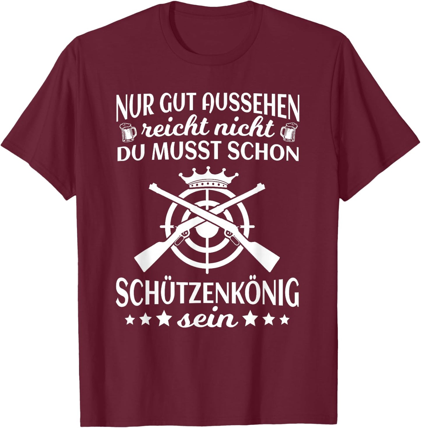 Nur gut aussehen reicht nicht Schützenkönig Schützenfest T-Shirt - T-Shirt | Maroon