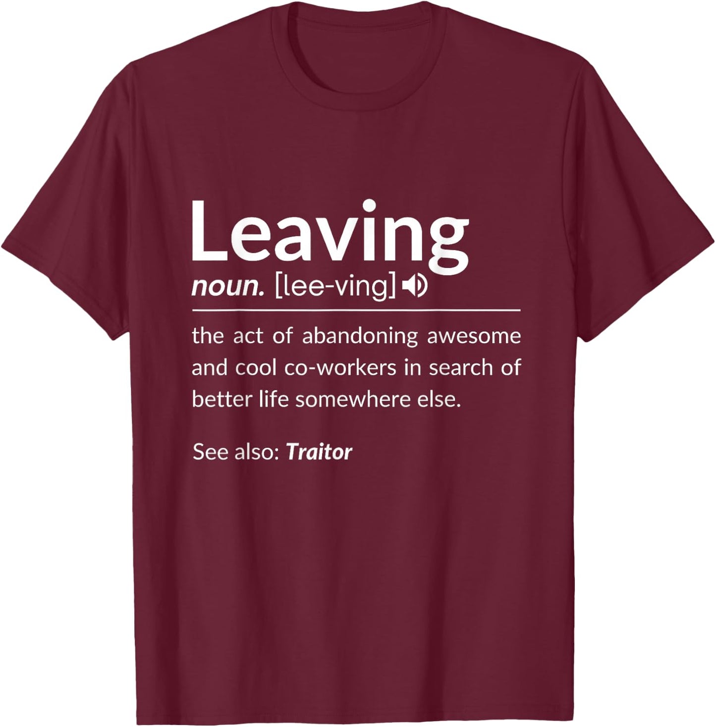 Definition Of Leaving For Coworkers Leaving For New Jobs T-Shirt - T-Shirt | Maroon