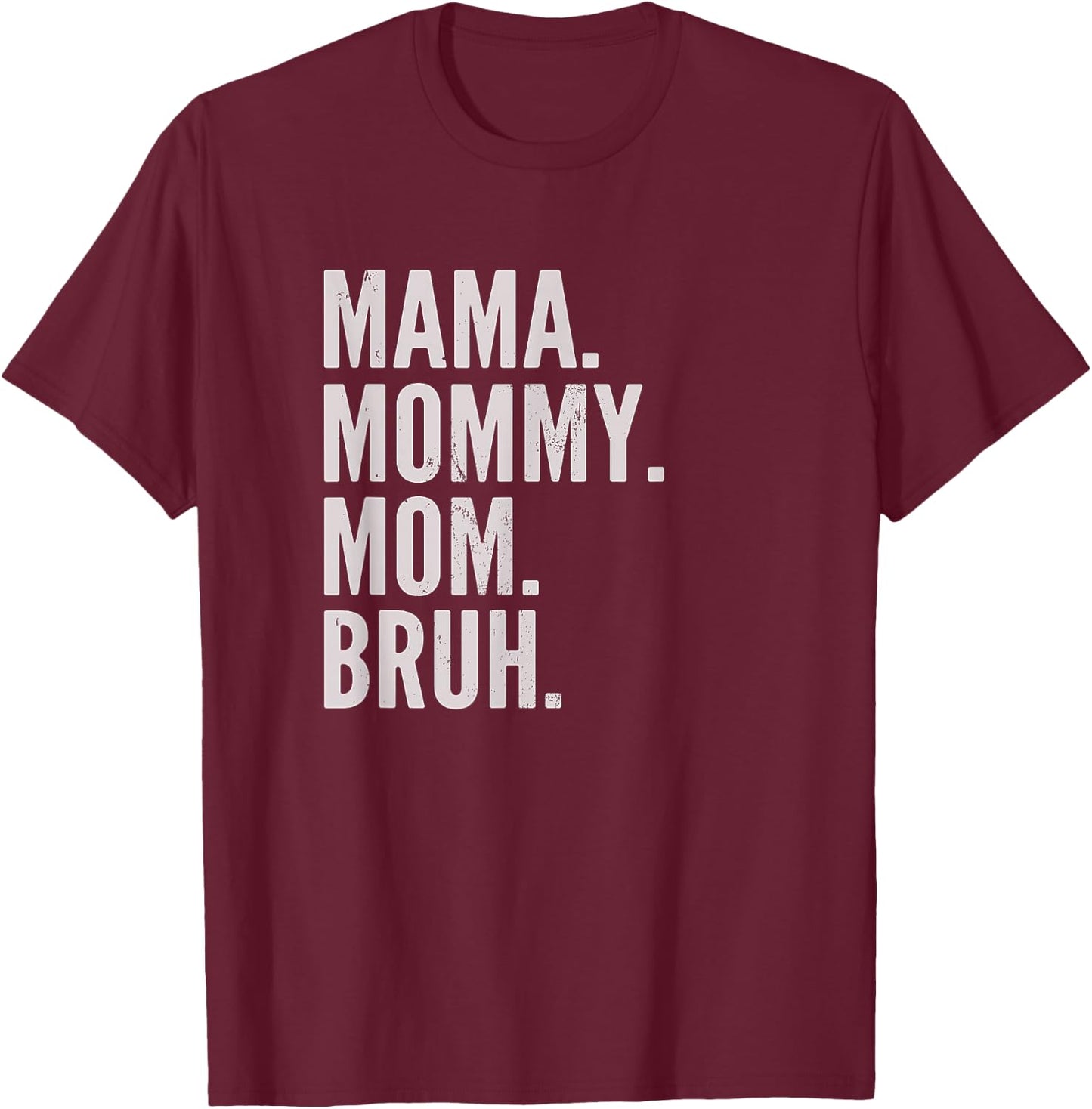 Mama Mommy Mom Bruh Light T-Shirt - T-Shirt | Maroon