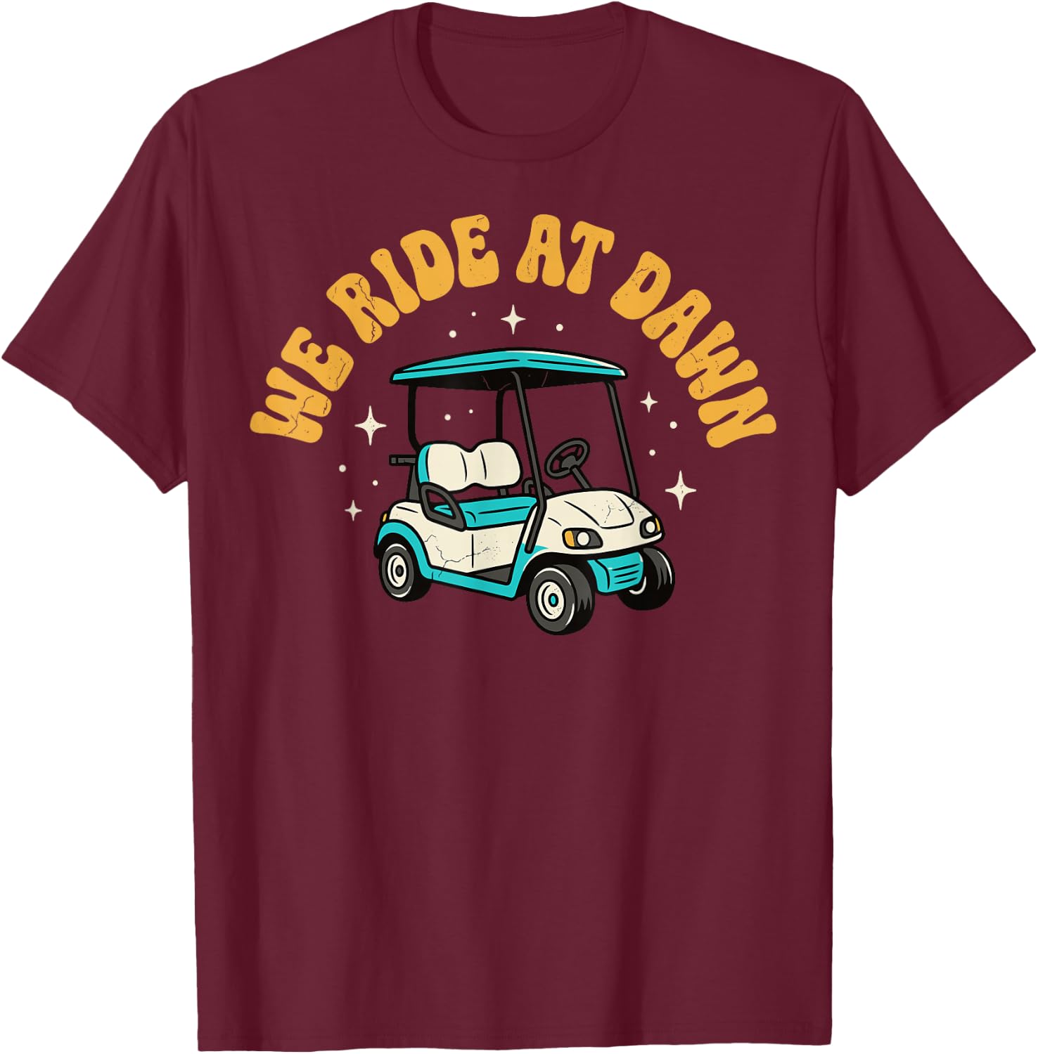 We Ride At Dawn Golf T-Shirt - T-Shirt | Maroon