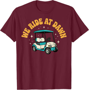 We Ride At Dawn Golf T-Shirt - T-Shirt | Maroon