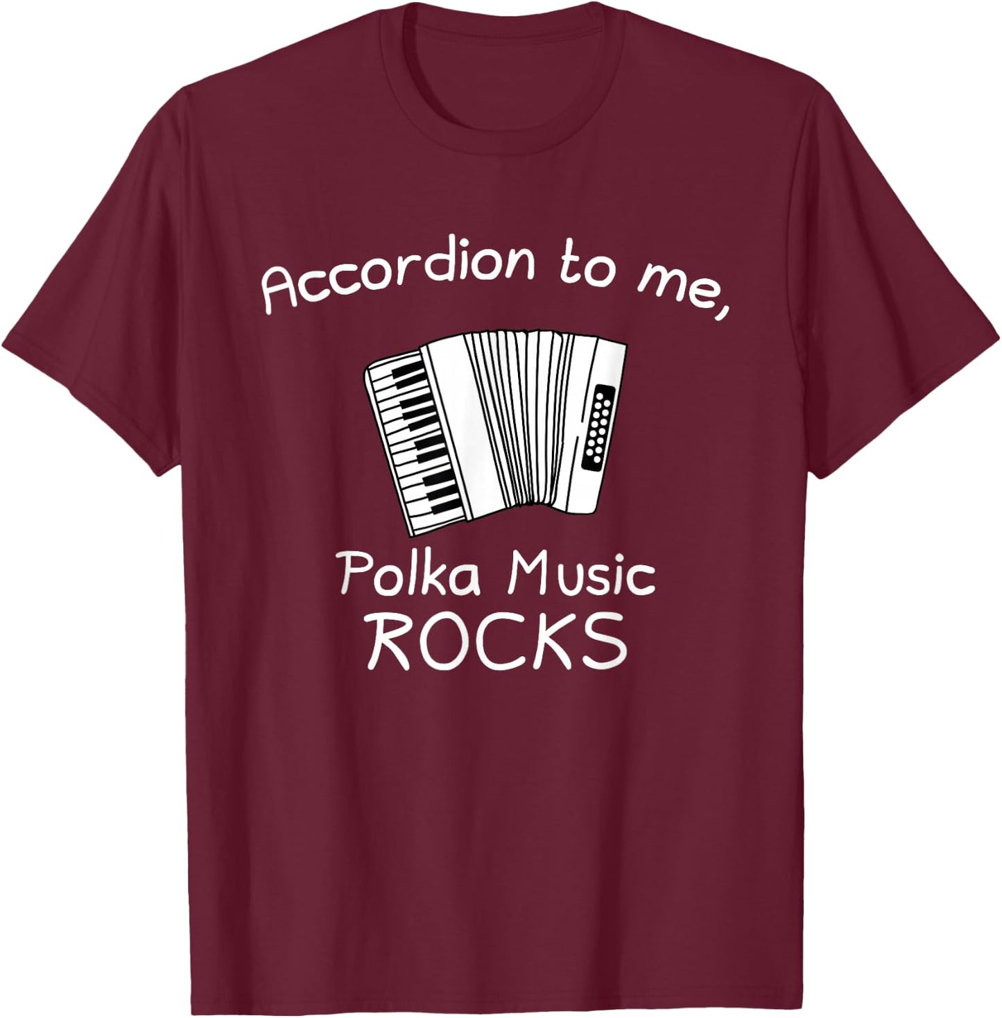 Polka Music T Shirt Accordion Polka Music Rocks Shirt Gift T-Shirt - T-Shirt | Maroon