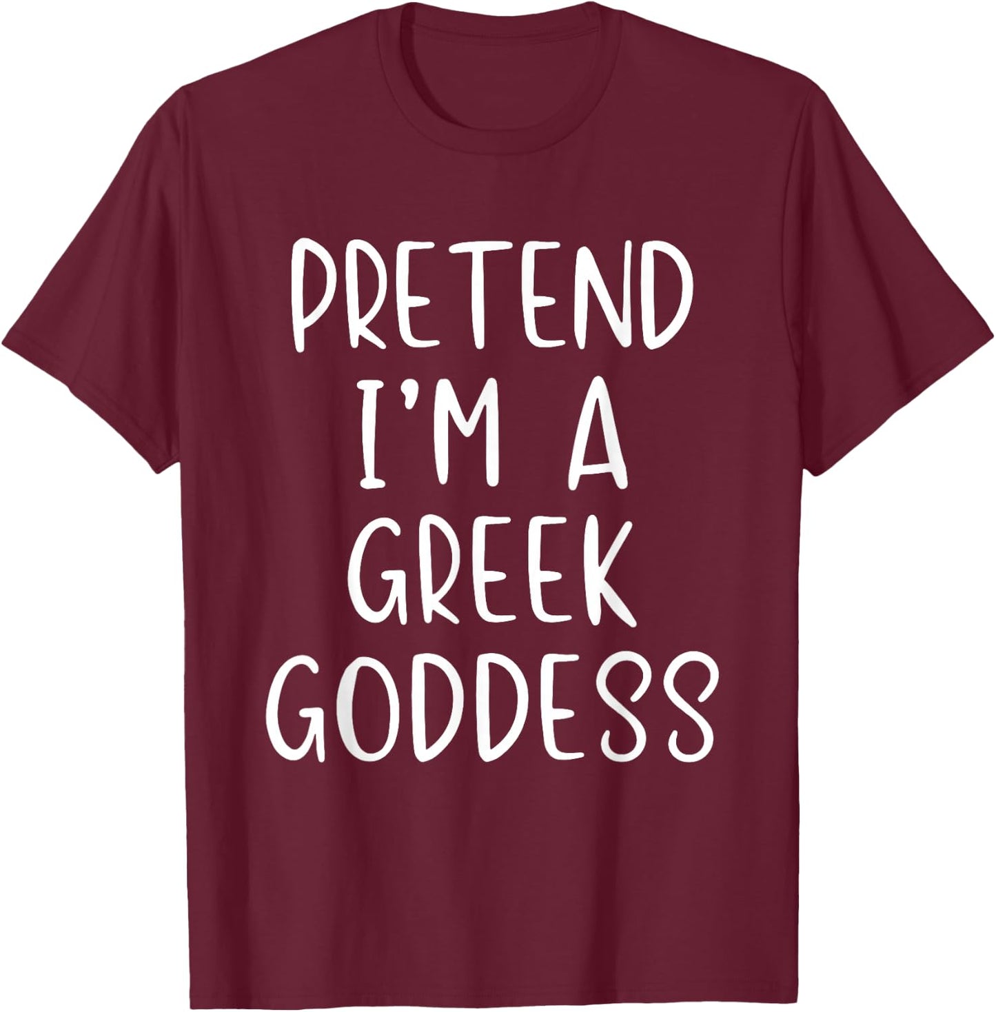 Pretend I'm A Greek Goddess Costume Halloween Simple Adult T-Shirt - T-Shirt | Maroon