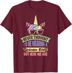 Never Thought I'd Be Wearing A Unicorn T-Shirt - T-Shirt | Maroon