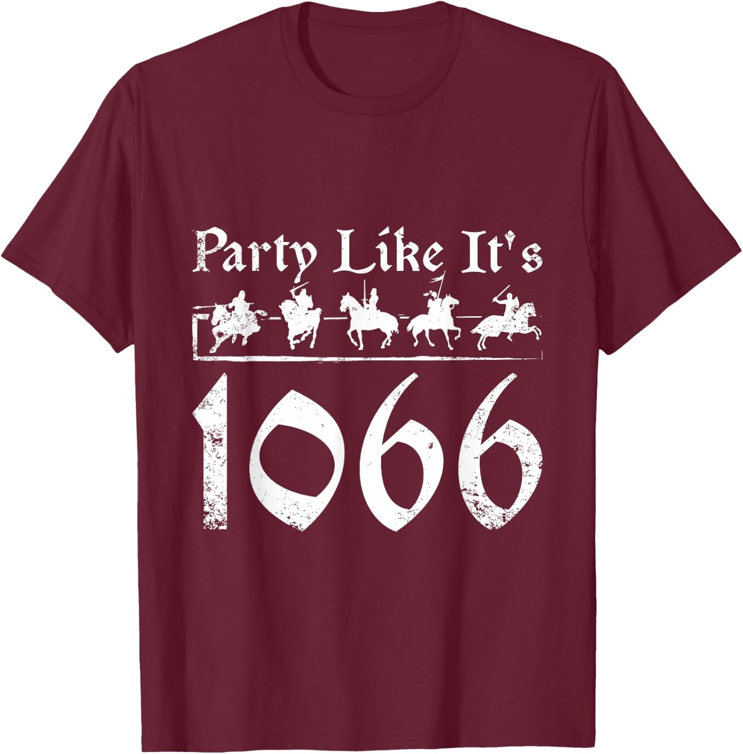 Ren faire Party like it's 1066 T-Shirt - T-Shirt | Maroon