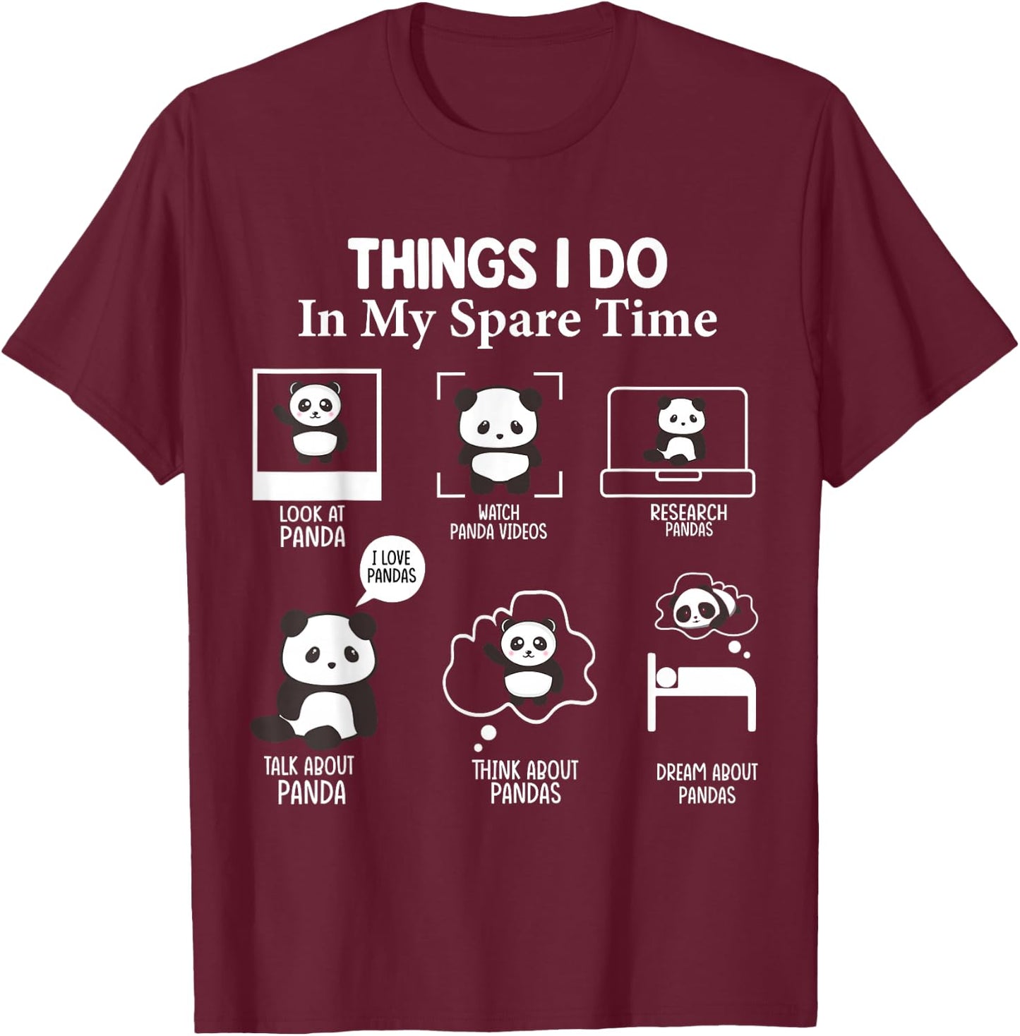 Things I Do In My Spare Time Look At Panda T-Shirt - T-Shirt | Maroon