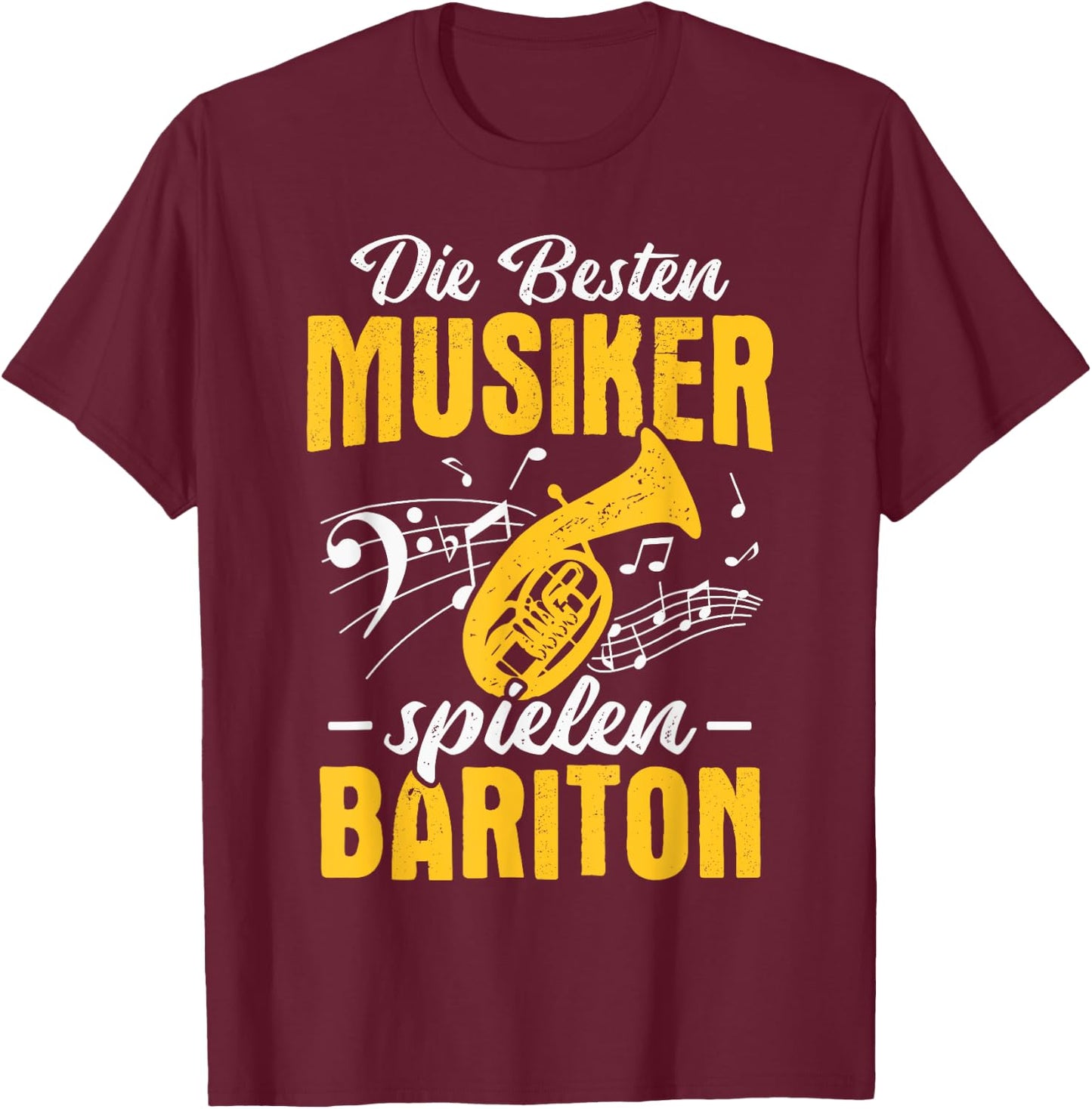 Baritonhorn Die besten Musiker spielen Bariton T-Shirt - T-Shirt | Maroon
