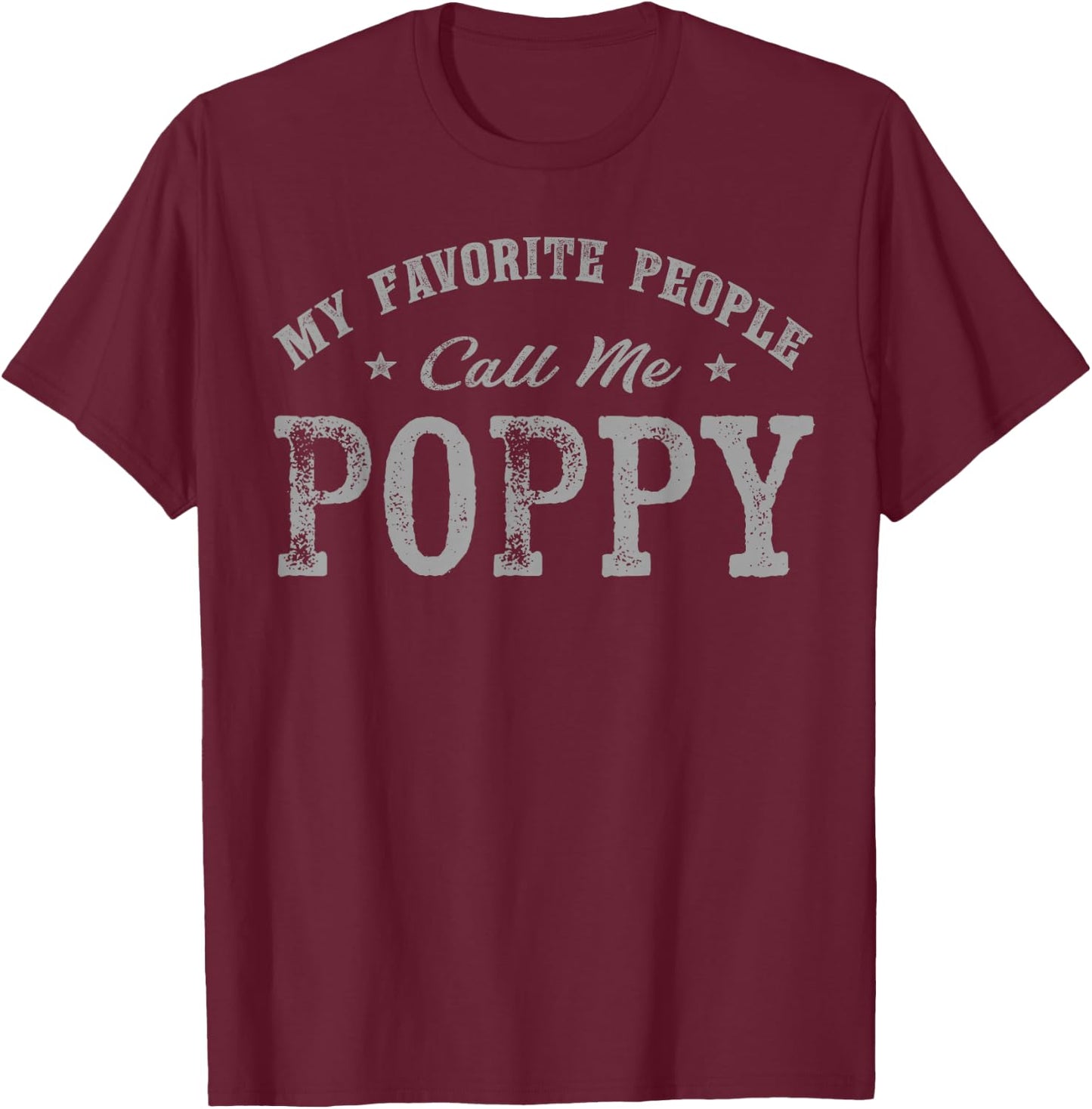 My Favorite People Call Me Poppy Vintage T-Shirt - T-Shirt | Maroon