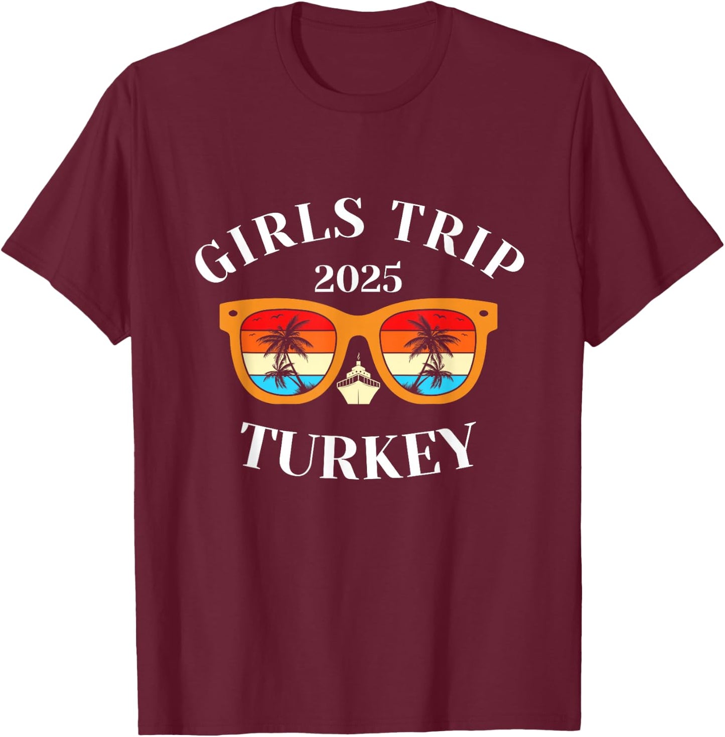 Girls Trip 2025 Turkey Travel Vacation Turkey T-Shirt - T-Shirt | Maroon