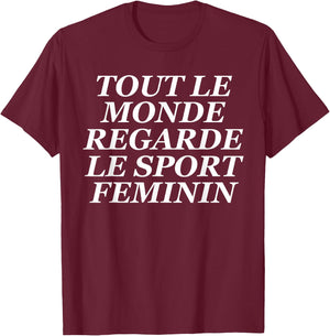 Tout Le Monde Regarde Le Sport Feminin T-Shirt - T-Shirt | Maroon