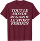 Tout Le Monde Regarde Le Sport Feminin T-Shirt - T-Shirt | Maroon