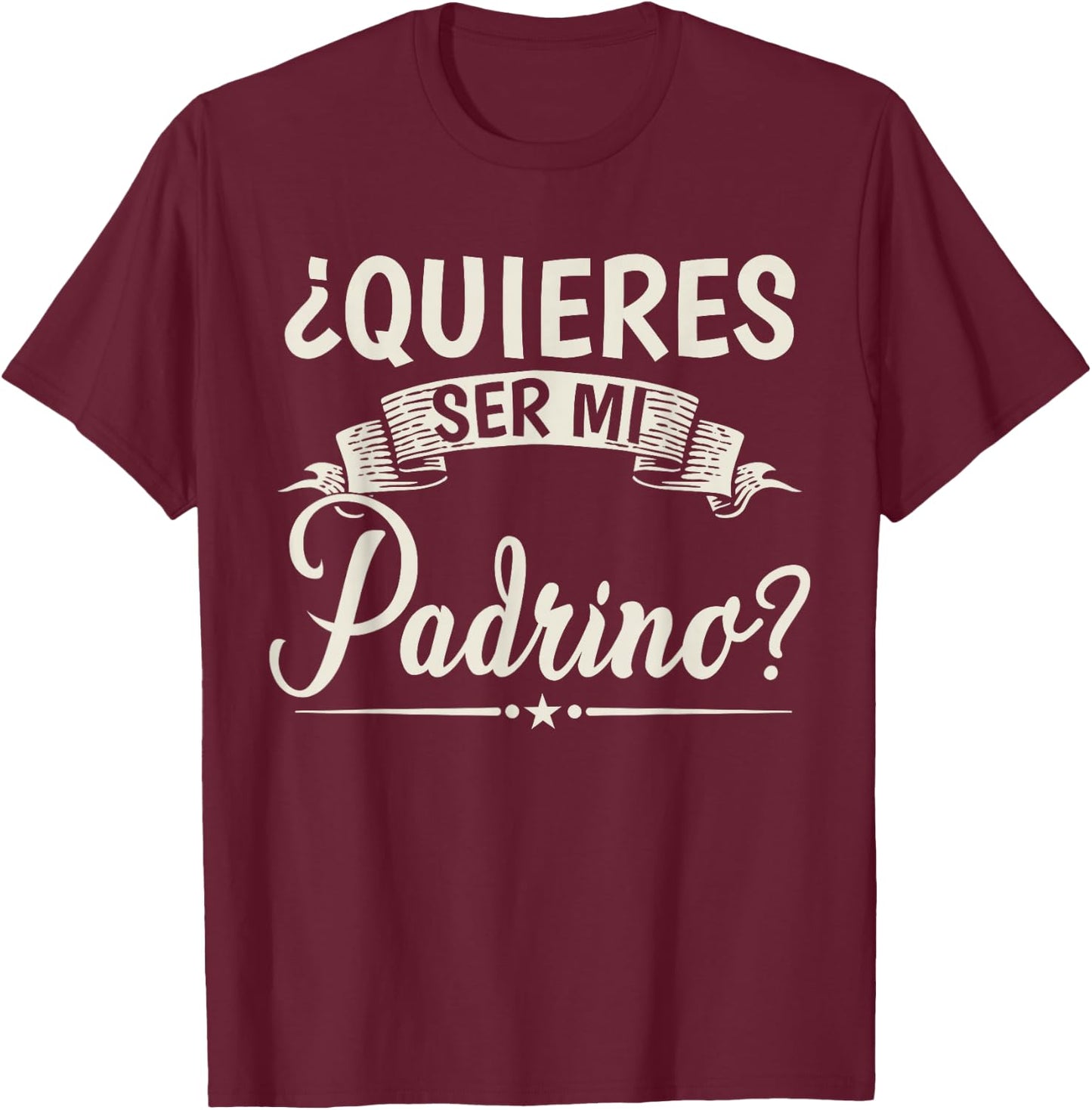 Quieres Ser Mi Padrino Bautizo T-Shirt - T-Shirt | Maroon