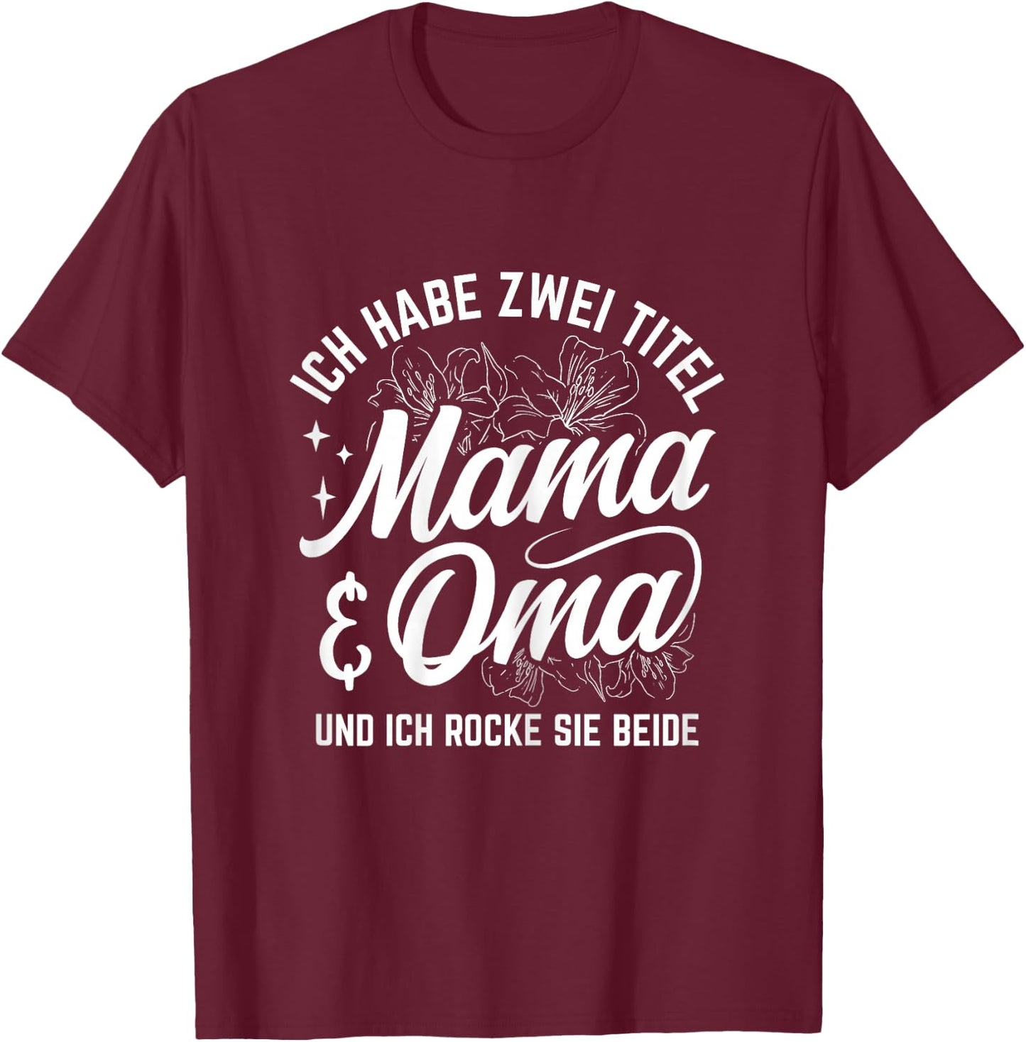 Ich Habe Zwei Titel Mama & Oma Und Ich Rocke Sie Beide T-Shirt - T-Shirt | Maroon
