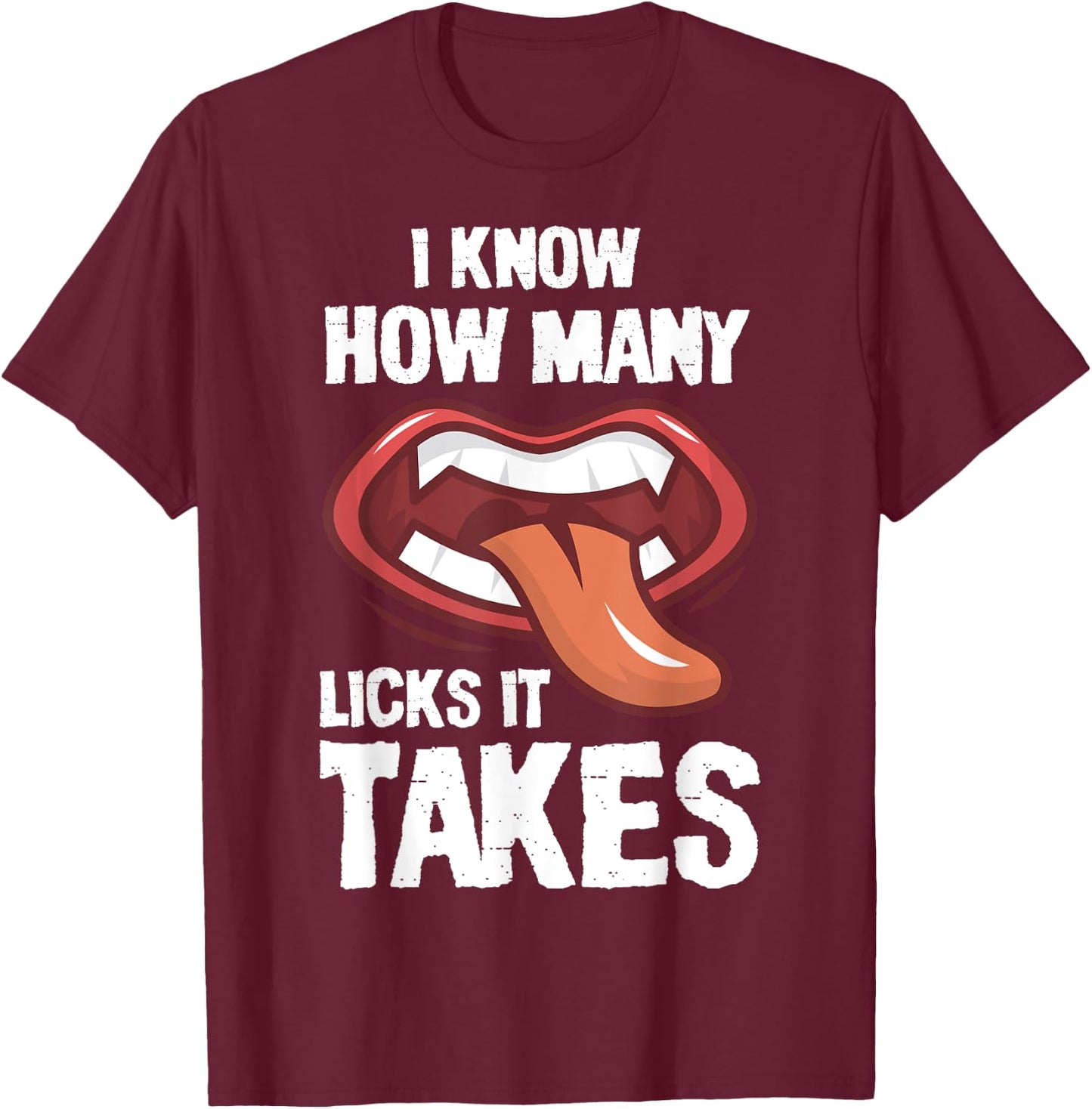funny I Know How Many Licks It Takes T-Shirt - T-Shirt | Maroon