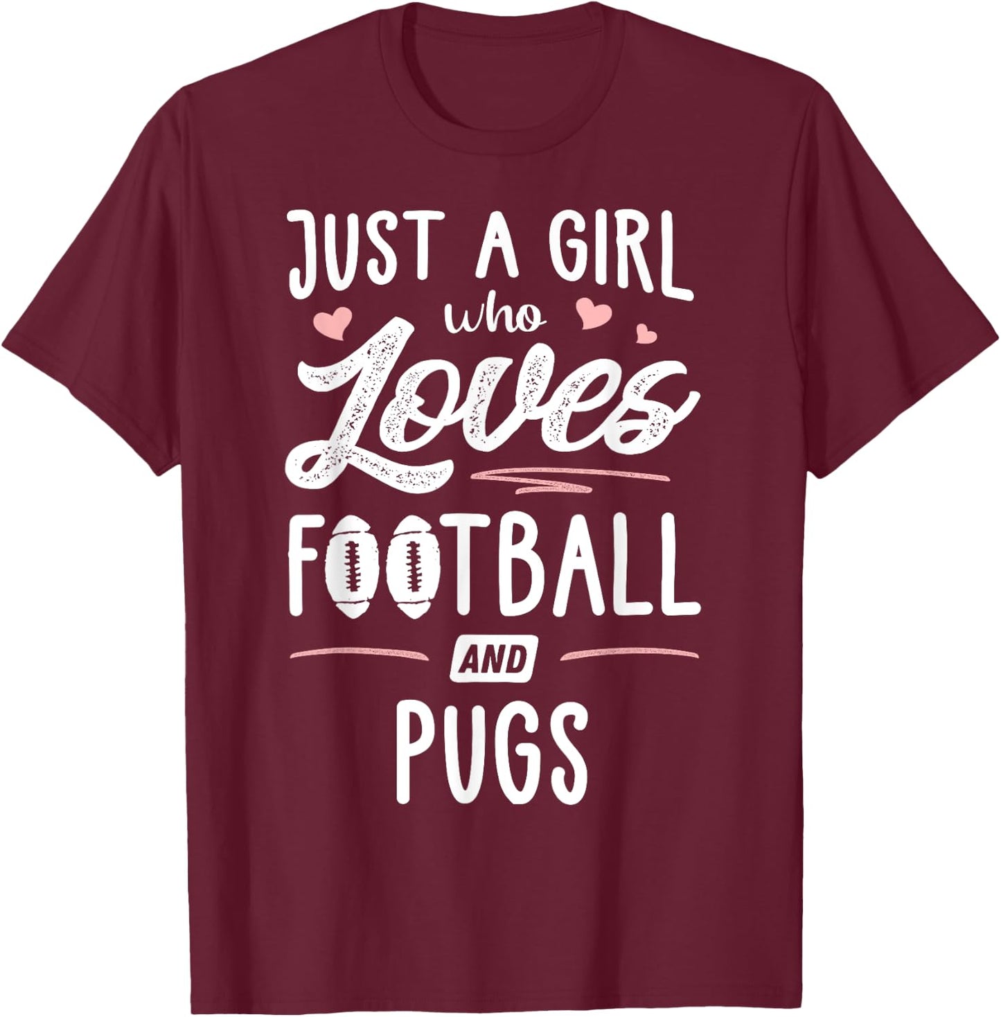 Just A Girl Who Loves Football And Pugs Gift Women T-Shirt - T-Shirt | Maroon
