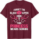 Forget the glass slippers this princess wears scrubs T-Shirt - T-Shirt | Maroon
