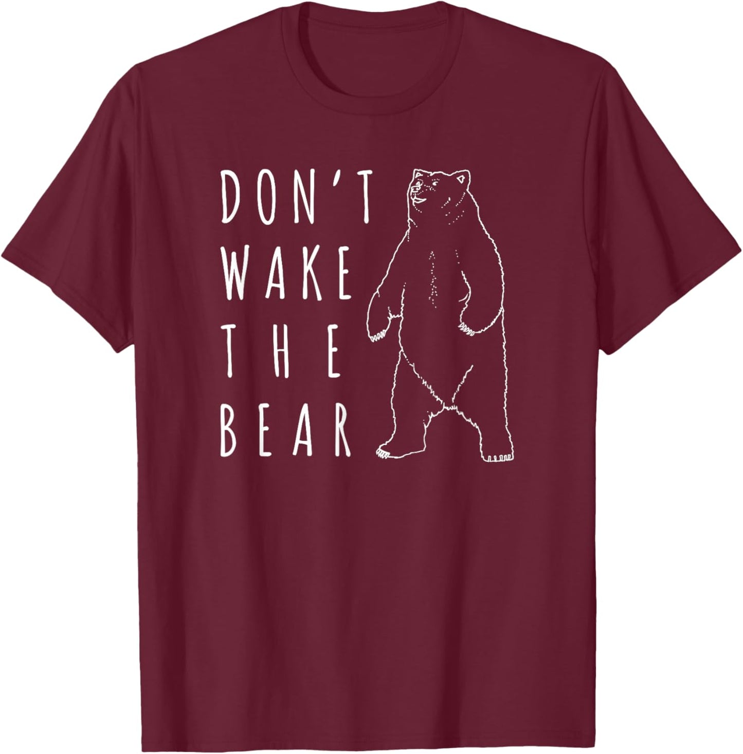 Dont Wake The Bear Shirt, Funny Sleepy Hibernation T-Shirt - T-Shirt | Maroon