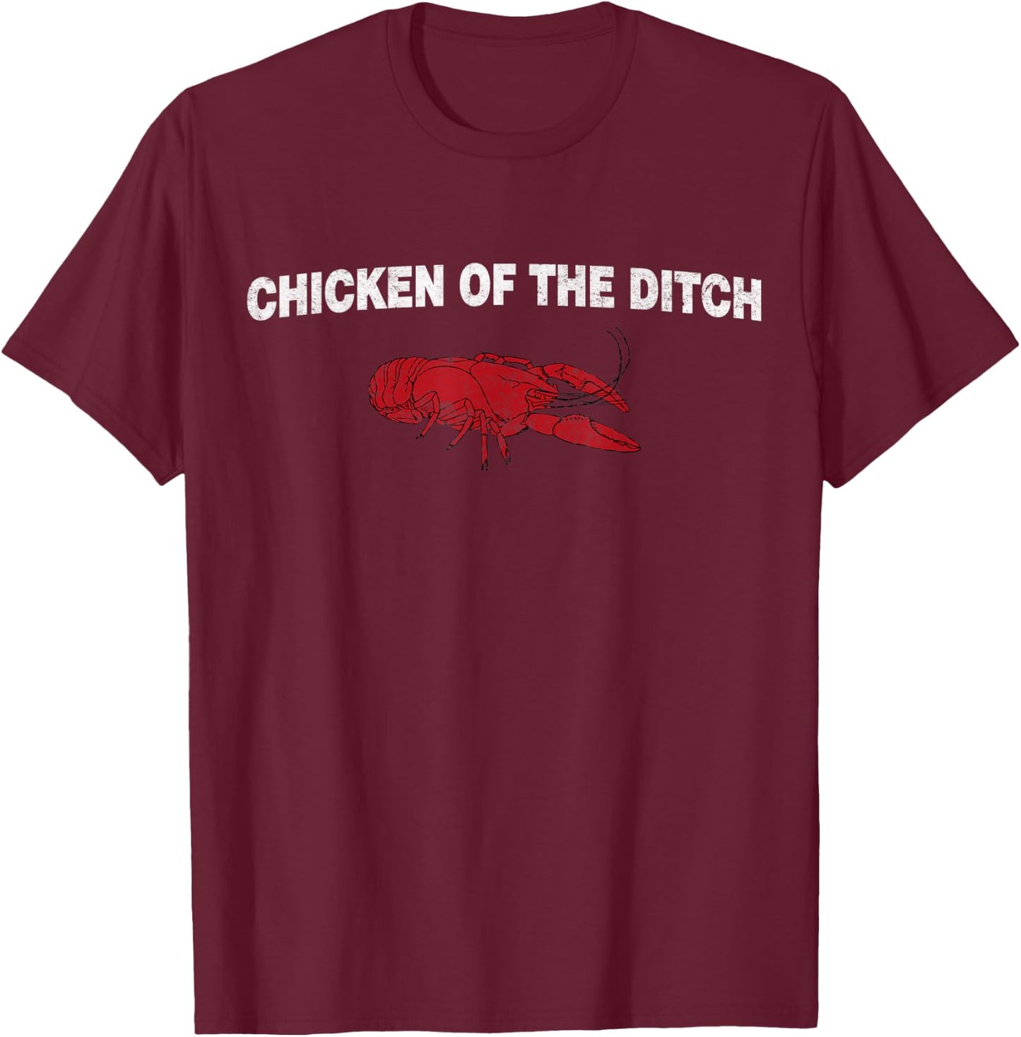 Fuuny Crawfish Chicken of the Ditch Crayfish Cajun Joke T-Shirt - T-Shirt | Maroon