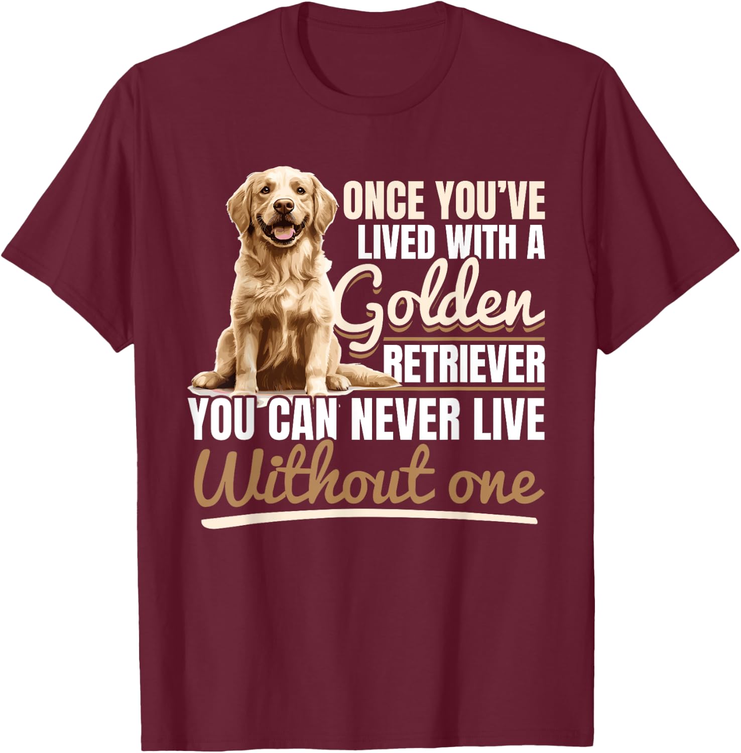 Golden Retriever Dog Breed Once you´ve lived with a Golden Women Kids T-Shirt - T-Shirt | Maroon