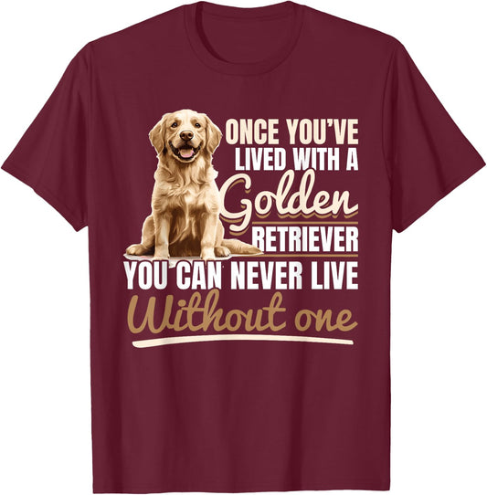 Golden Retriever Dog Breed Once you´ve lived with a Golden Women Kids T-Shirt - T-Shirt | Maroon