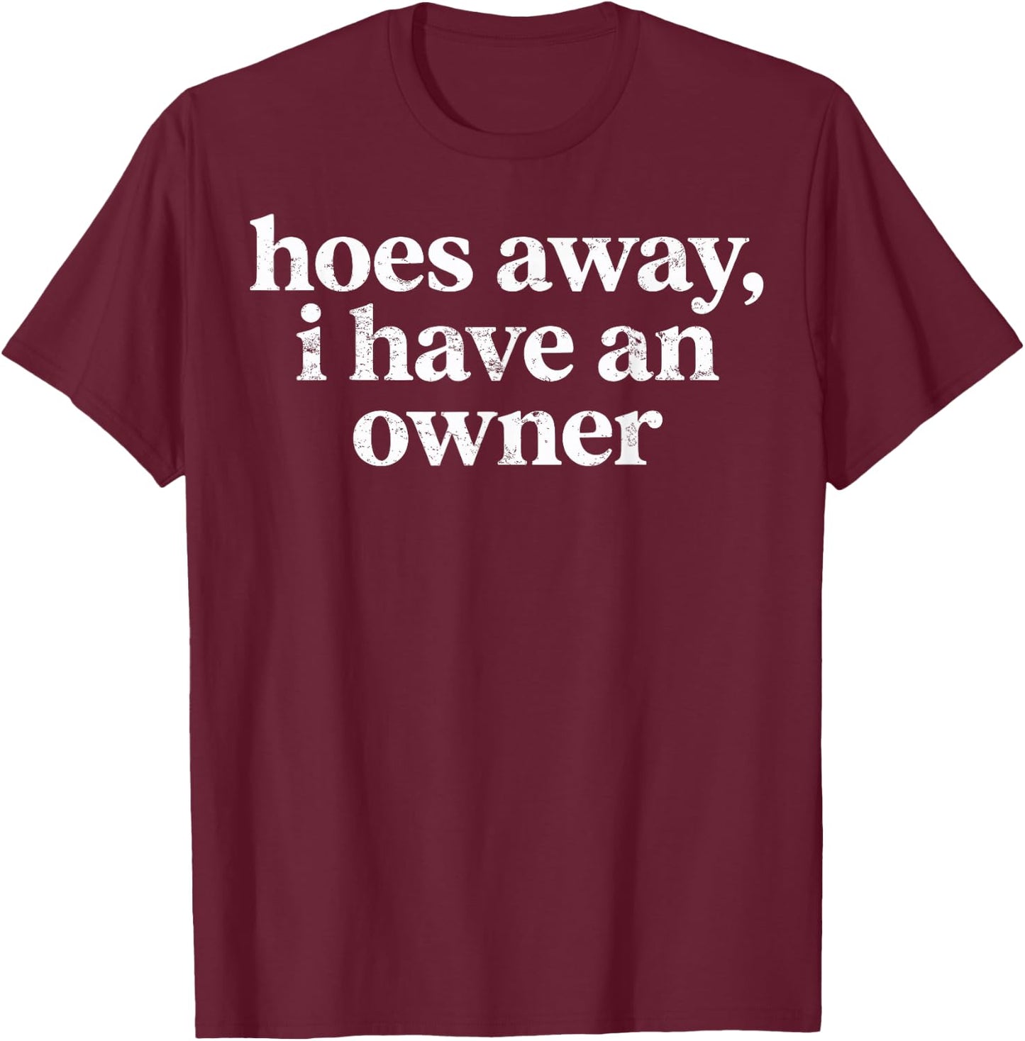 Funny Relationship Humor T-Shirt - T-Shirt | Maroon