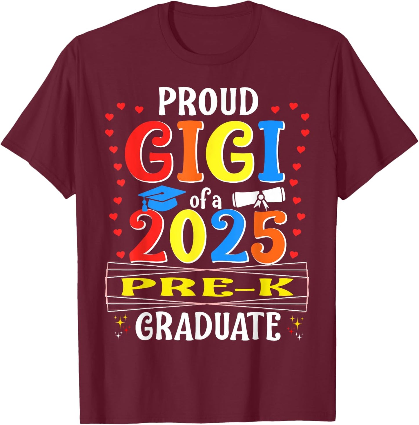 Proud Gigi Of 2025 Pre-K Graduate Graduation Pre-K T-Shirt - T-Shirt | Maroon