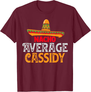 Nacho Average Cassidy Personalized Name Mexican Family T-Shirt - T-Shirt | Maroon