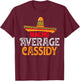 Nacho Average Cassidy Personalized Name Mexican Family T-Shirt - T-Shirt | Maroon