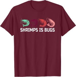 Shrimps Is Bugs Funny Shrimp Humour T-Shirt - T-Shirt | Maroon