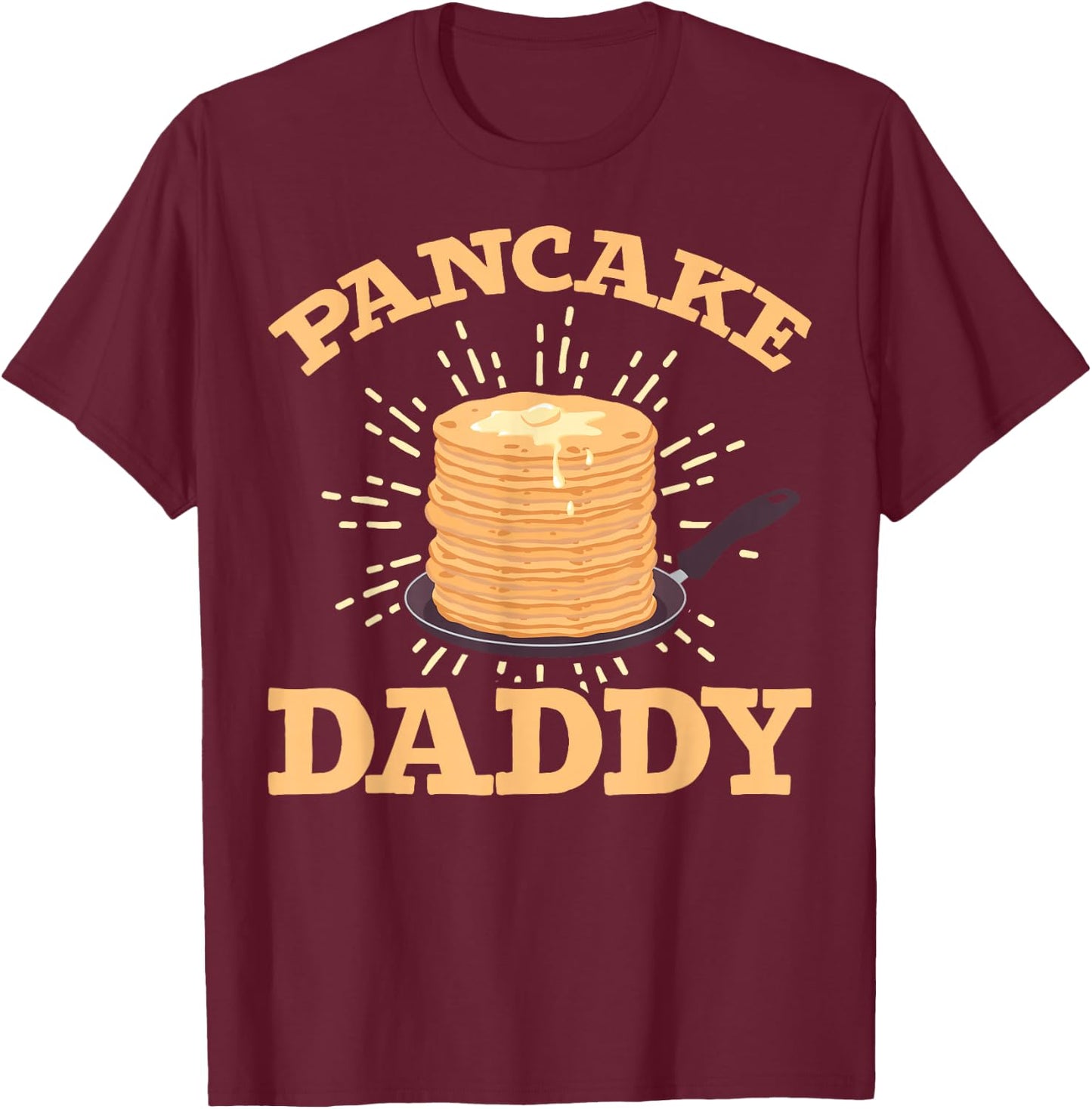 Breakfast Food Pancake Maker Daddy Fathers Day Pancake T-Shirt - T-Shirt | Maroon