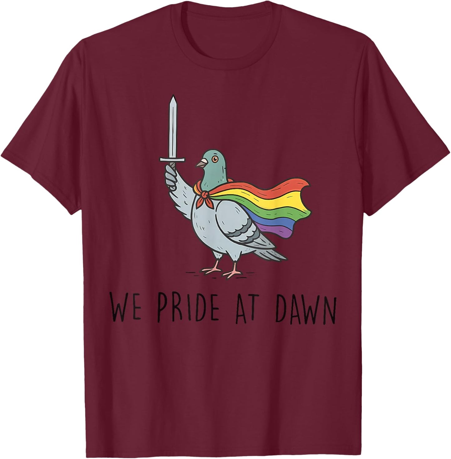 We Pride At Dawn Funny Pegion Pride Month LGBTQ T-Shirt - T-Shirt | Maroon