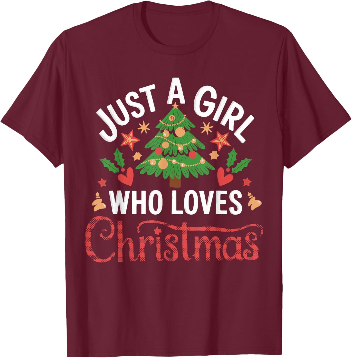 Just a Girl who Loves Christmas T-Shirt - T-Shirt | Maroon
