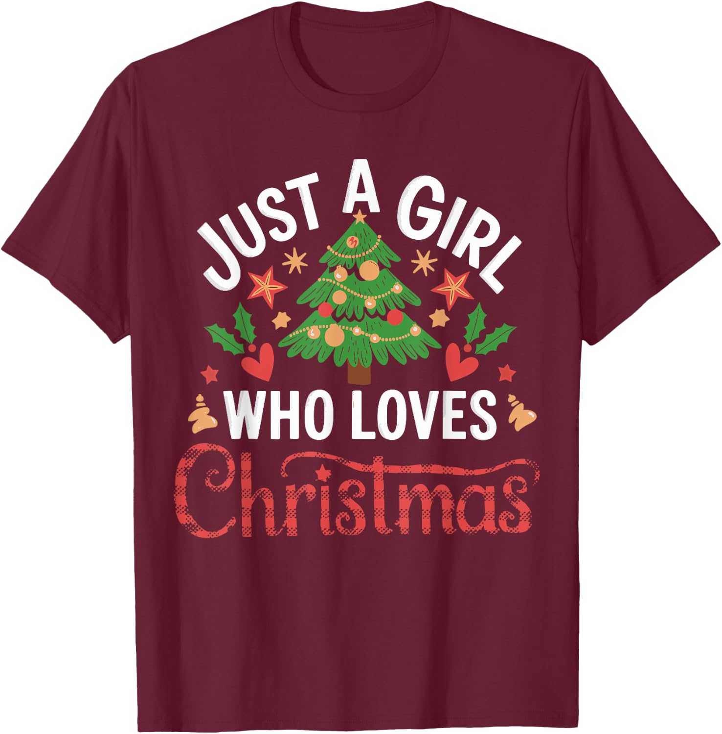 Just a Girl who Loves Christmas T-Shirt - T-Shirt | Maroon